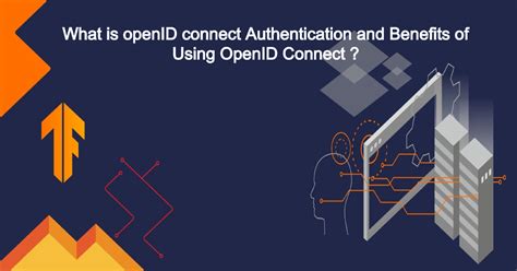 Blog What Is Openid Connect Authentication And Benefits Of Using