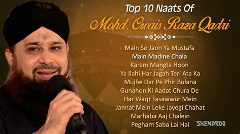 Top 10 Naats By Mohd Owais Raza Qadri Main Madine Chala Karam Mangta