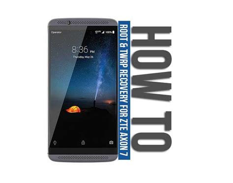 Official Twrp Recovery On Zte Axon How To Root And Install