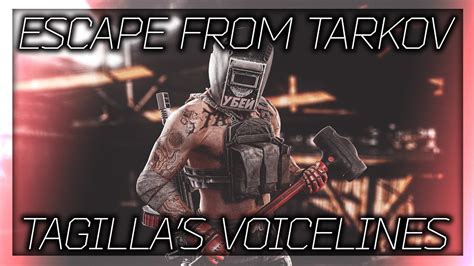 Escape From Tarkov Tagilla All Voice Lines Youtube