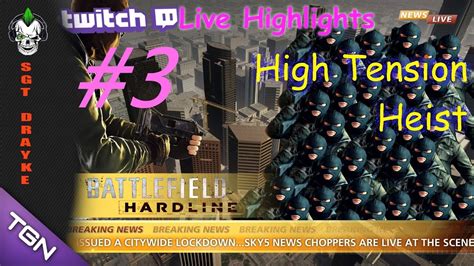 Bf Hardline Beta Heist 3 Win Twitch Highlights Tgn Youtube