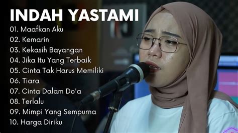 Indah Yastami Maafkan Aku Cover Akustik Terbaik Full Album Youtube