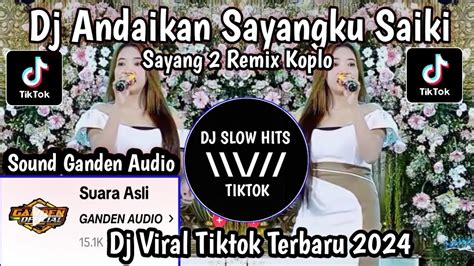 Dj Andaikan Sayangku Saiki Sayang Remix Koplo Sound Ganden Audio