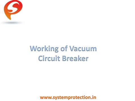 Vacuum Circuit Breaker Vcb Principle Construction And Working Ppt