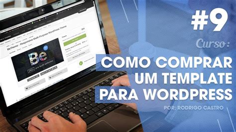 Como Criar Sites Aula Como Comprar Um Template Para Wordpress