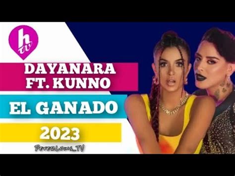 El Ganado Dayanara Ft Kunno Htv Youtube