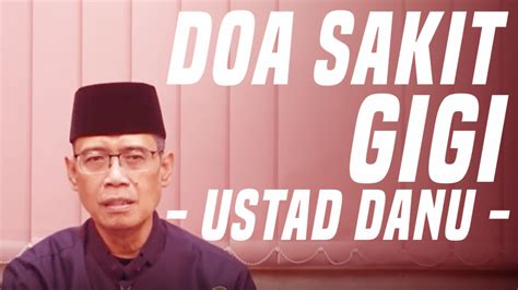 Bisa Langsung Sembuh Ini Doa Sakit Gigi Menurut Ustad Danu Sesuai