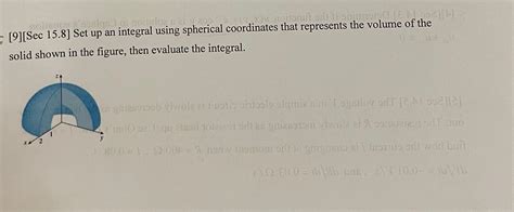 Solved [9][Sec 15.8] ﻿Set up an integral using spherical | Chegg.com