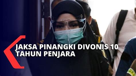 Jaksa Pinangki Divonis 10 Tahun Penjara Vonis Hakim Lebih Tinggi Dari