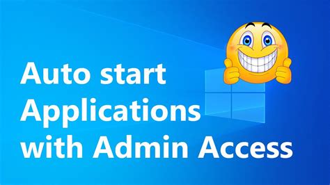 Auto Start Apps In Windows 10 With Admin Access Youtube