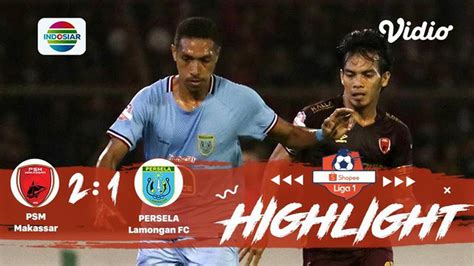 Full Highlight PSM Makassar 2 Vs 1 Persela Lamongan FC Shopee Liga