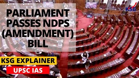 Ksg Explainer Parliament Passes Ndps Amendment Bill Upsc Ias Youtube