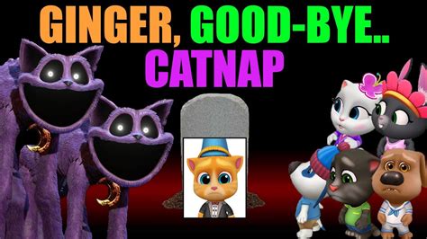 GOOD BYE GINGER CATNAP MY TALKING TOM FRIENDS YouTube