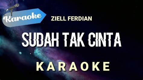 Sudah Tak Cinta Ziell Ferdian Karaoke Chords Chordify