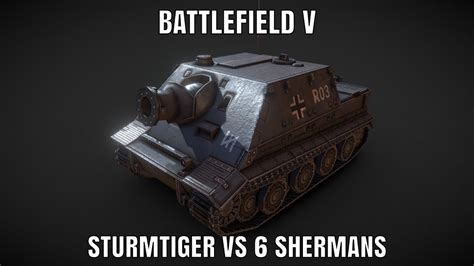 Battlefield V Sturmtiger Vs 6 Shermans Youtube