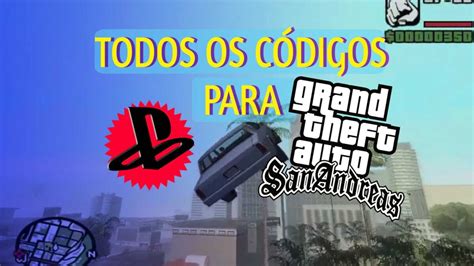 Todos os códigos para GTA San Andreas de PS2 PS3 PS4 e PS5 Clube do