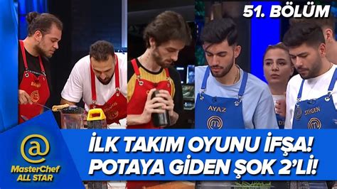 MASTERCHEF ALL STAR İLK TAKIM OYUNU KAZANAN İFŞA POTAYA GİDEN ŞOK 2