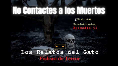 Nunca Llames A Los Muertos Historias Reales De Terror Los Relatos