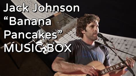 Jack Johnson Banana Pancakes Music Box Youtube