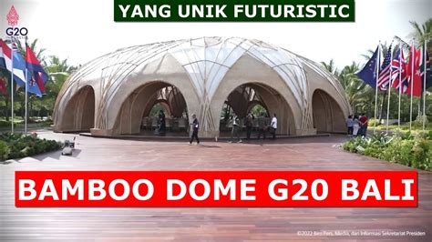 BAMBOO DOME BALI G20 UNIK ARTISTIC FUTURISTIC YouTube