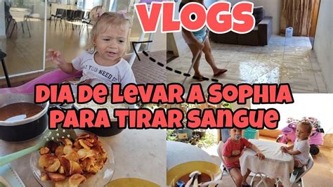 Dia De Levar A Sophia Para Tirar Sangue Dois Dias N S Youtube