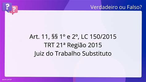 QScon Direito Art 11 1º e 2º LC 150 2015 TRT 21ª Região 2015