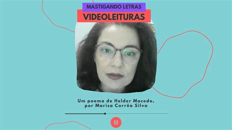 Um poema de Helder Macedo por Marisa Corrêa Silva YouTube