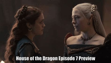 Aperçu de l épisode 7 de House of the Dragon date de sortie heure et