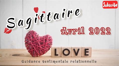 SAGITTAIRE Guidance Sentimentale Et Relationnelle AVRIL 2022