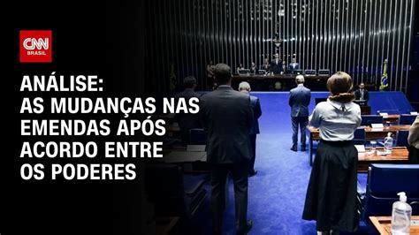 Análise As Mudanças Nas Emendas Após Acordo Entre Os Poderes Ww