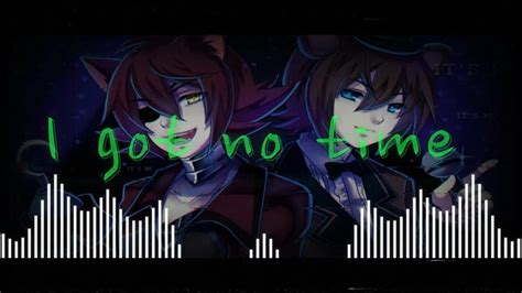 Nightcore I Got No Time Fnaf Song Youtube