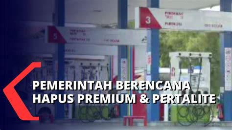 Rencana Penghapusan Premium Pertalite Alasan Utama Tuk Kurangi