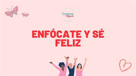 ENFÓCATE Y SÉ FELIZ Sandra Martínez YouTube