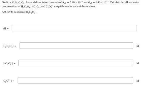 Solved Oxalic Acid H2c2o4 Has Acid Dissociation