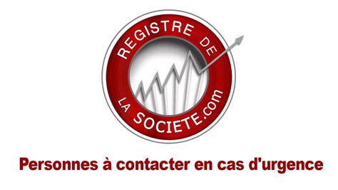 Personnes à contacter en cas d urgence dans RegistreDeLaSociete