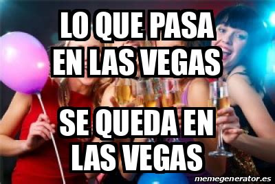 Meme Personalizado LO QUE PASA EN LAS VEGAS SE QUEDA EN LAS VEGAS