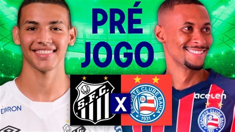 PrÉ Jogo Santos X Bahia Oitavas Da Copa Do Brasil Youtube