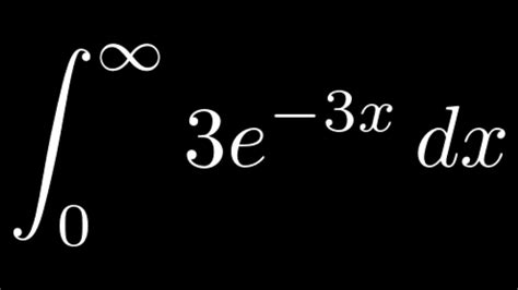 Improper Integral Of 3 E 3x From 0 To Infinity Youtube