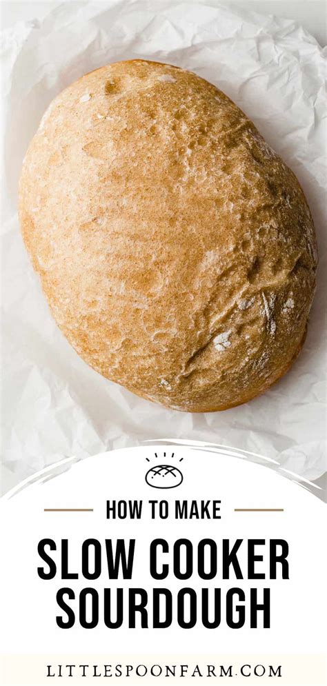 Slow Cooker Sourdough Bread Recipe Little Spoon Farm