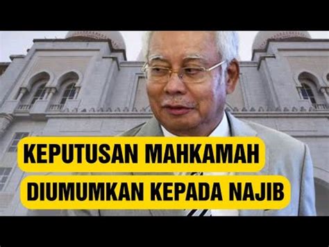 Keputusan Sah Mahkamah Diumumkan Kepada Najib Youtube