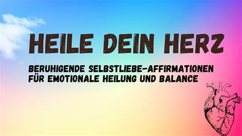 Heile Dein Herz Beruhigende Selbstliebe Affirmationen F R Emotionale