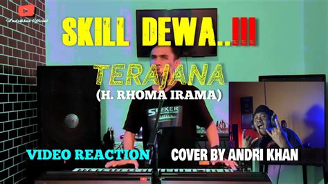 SKILL DEWA Andrikhan SEBUAH VIDEO REACTION LAGU TERAJANA H RHOMA