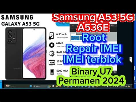 Repair Imei Samsung A53 5G A536E Imei Terblok Binary U7 Permanen