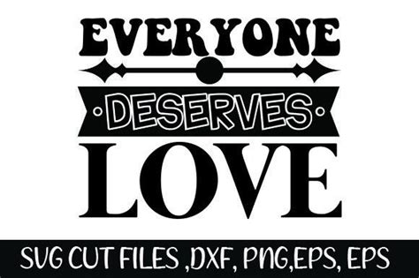 1 Everyone Deserves Love Svg Cut File Designs & Graphics