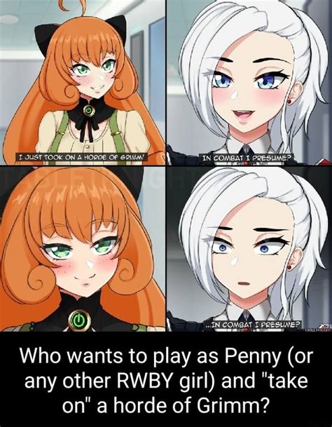 Who Wants To Play As Penny Or Any Other Rwby Girl And Take On A