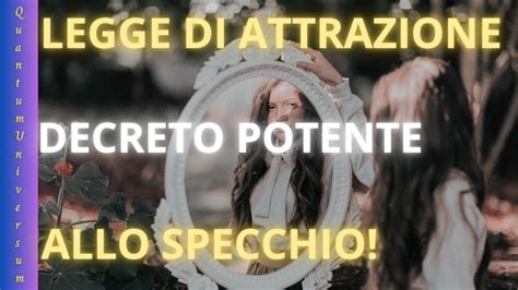 Legge Di Attrazione Decreto Potente Allo Specchio Youtube