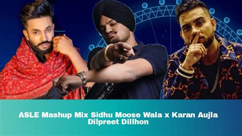 Asle Full Audio Sidhu Moose Wala X Karan Aujla X Dilpreet Dillhon