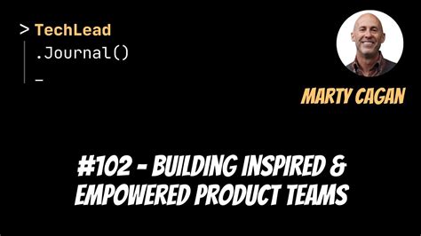 102 Building Inspired Empowered Product Teams Marty Cagan YouTube