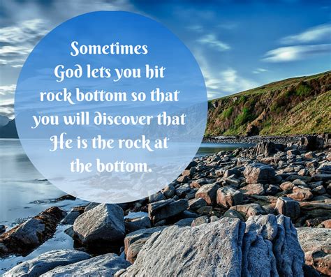 Sometimes God Lets You Hit Rock Bottom So That You Will Discover That