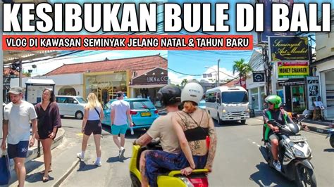 TERKENAL KAWASAN BULE SEMINYAK BALI SAAT INI Situasi Bali Saat Ini